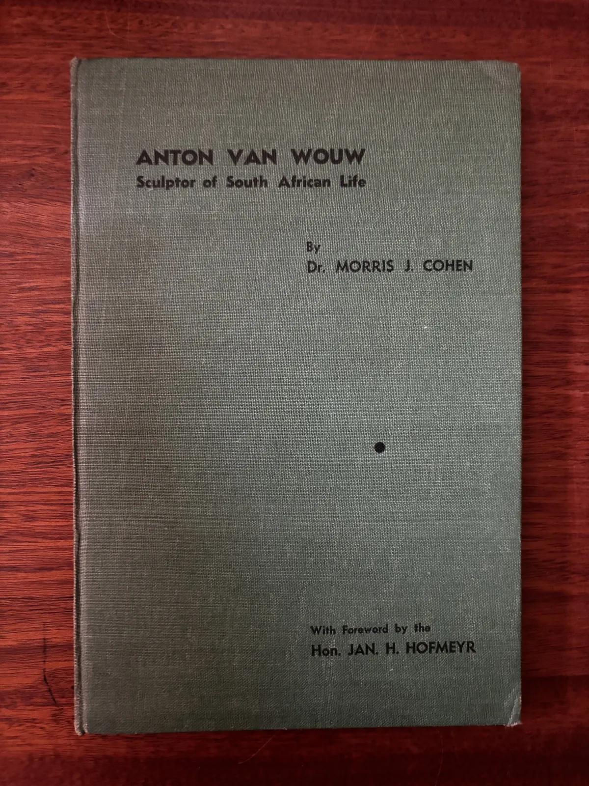 Anton Van Wouw: Sculptor of South African Life - Dr. Morris J. Cohen