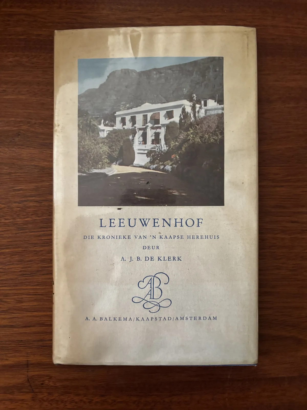Leeuwenhof: Die Kronieke van 'n Kaapse Herehuis - A. J. B. de Klerk