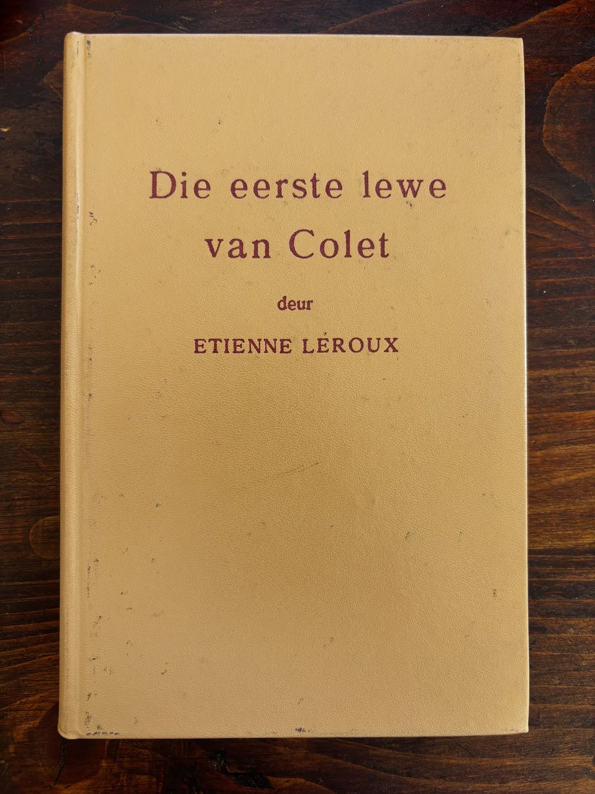 Die Eerste Lewe van Colet (1ste uitgawe) - Etienne Leroux