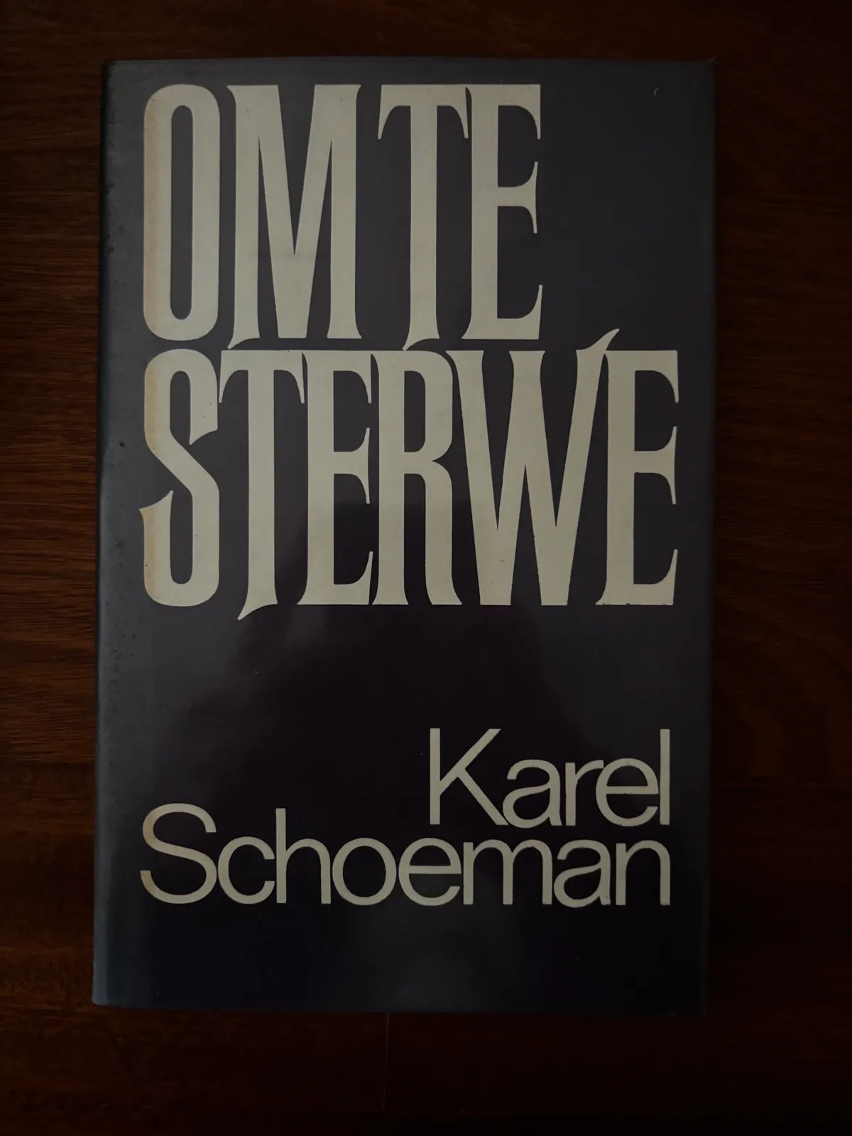 Om Te Sterwe - Karel Schoeman