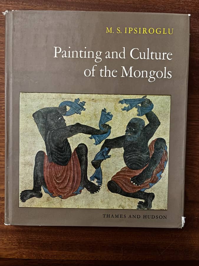 Painting and Culture of the Mongols — M. S. Ipsiroglu