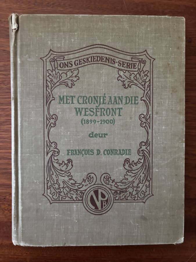 Met Cronjé aan die Wesfront (1899–1900) — François D. Conradie (Ons Geskiedenis-Serie)