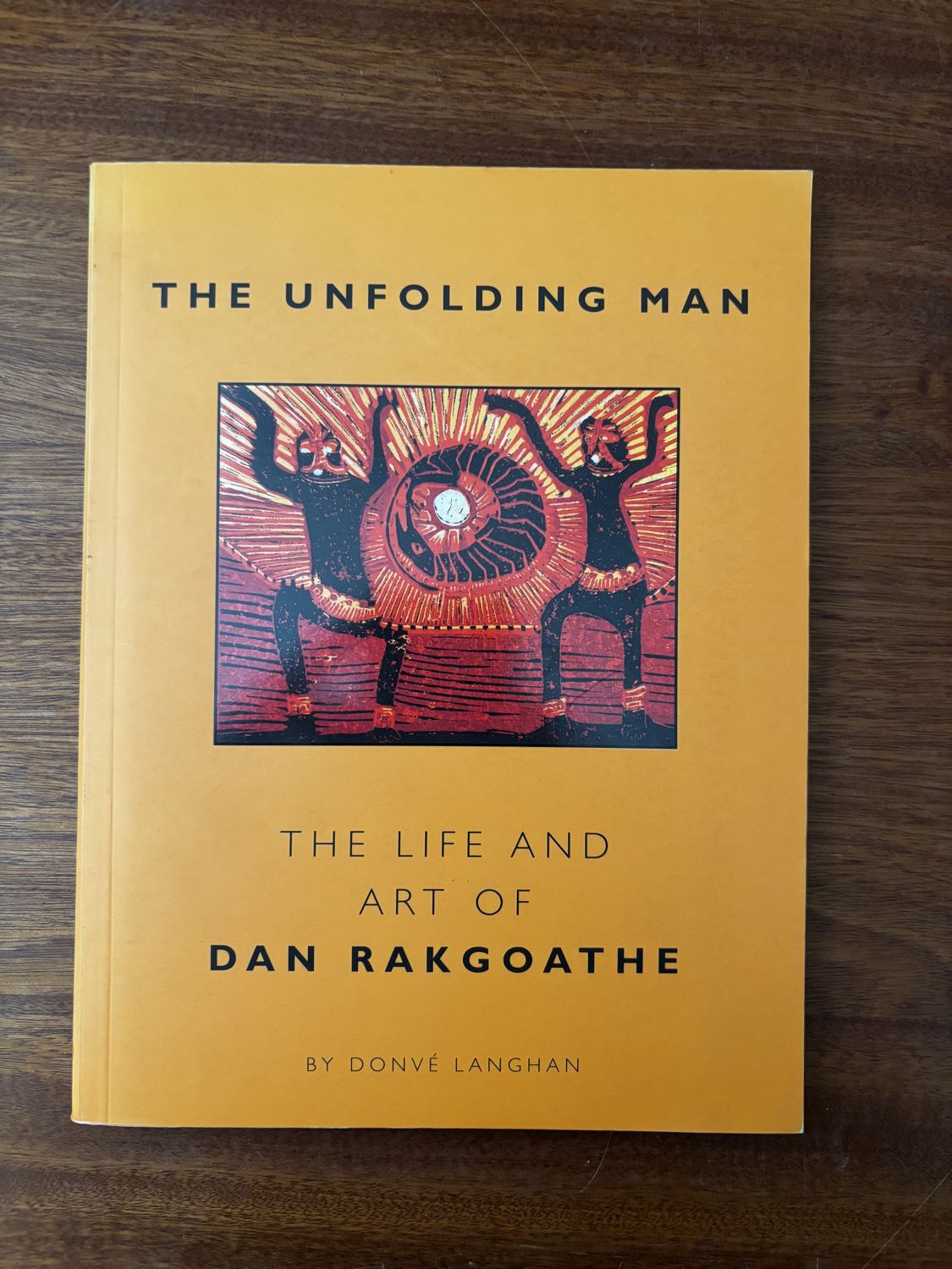 The Unfolding Man: The Life and Art of Dan Rakgoathe — Donvé Langhan