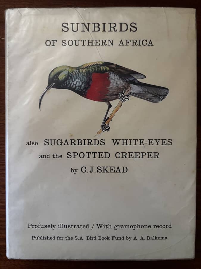Sunbirds of Southern Africa (also Sugarbirds, White-eyes & the Spotted Creeper) — C. J. Skead