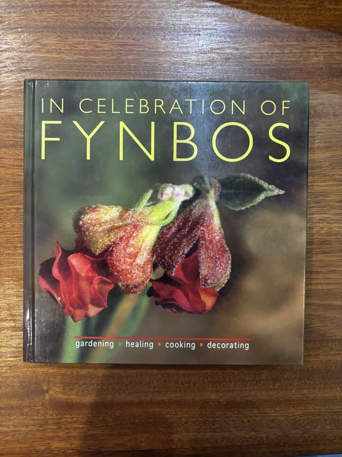 In Celebration of Fynbos: Gardening, Healing, Cooking, Decorating
