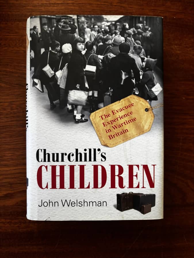 Churchill's Children: The Evacuee Experience in Wartime Britain — John Welshman