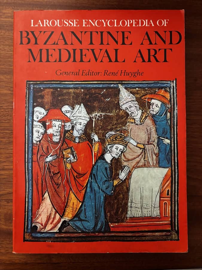 Larousse Encyclopedia of Byzantine and Medieval Art — ed. René Huyghe