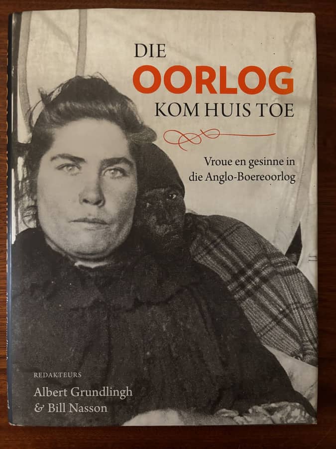 Die Oorlog Kom Huis Toe: Vroue en Gesinne in die Anglo-Boereoorlog — ed. Grundlingh & Nasson