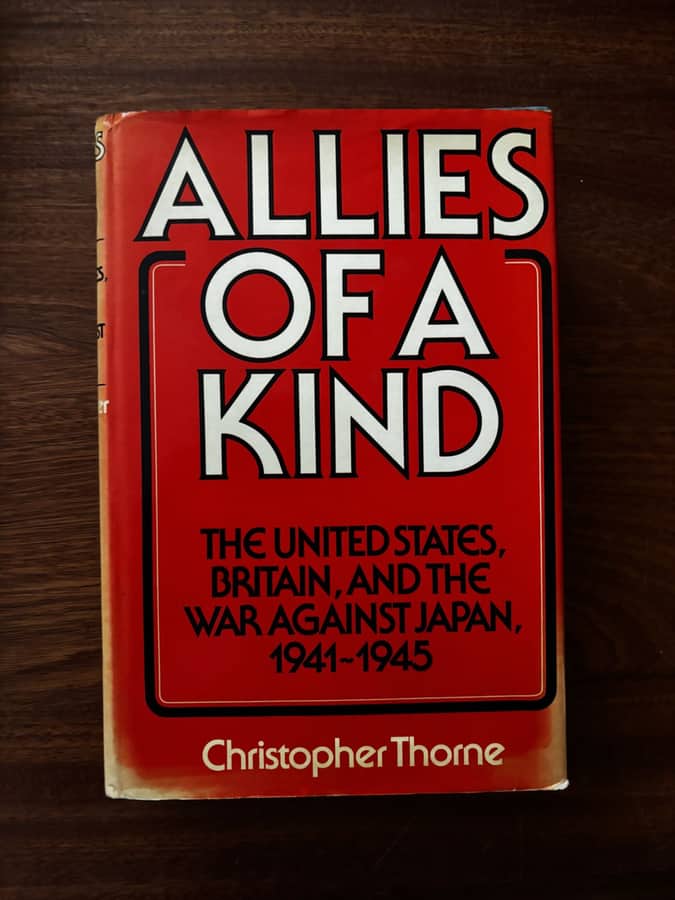 Allies of a Kind: The US, Britain and the War Against Japan 1941–45 — Christopher Thorne