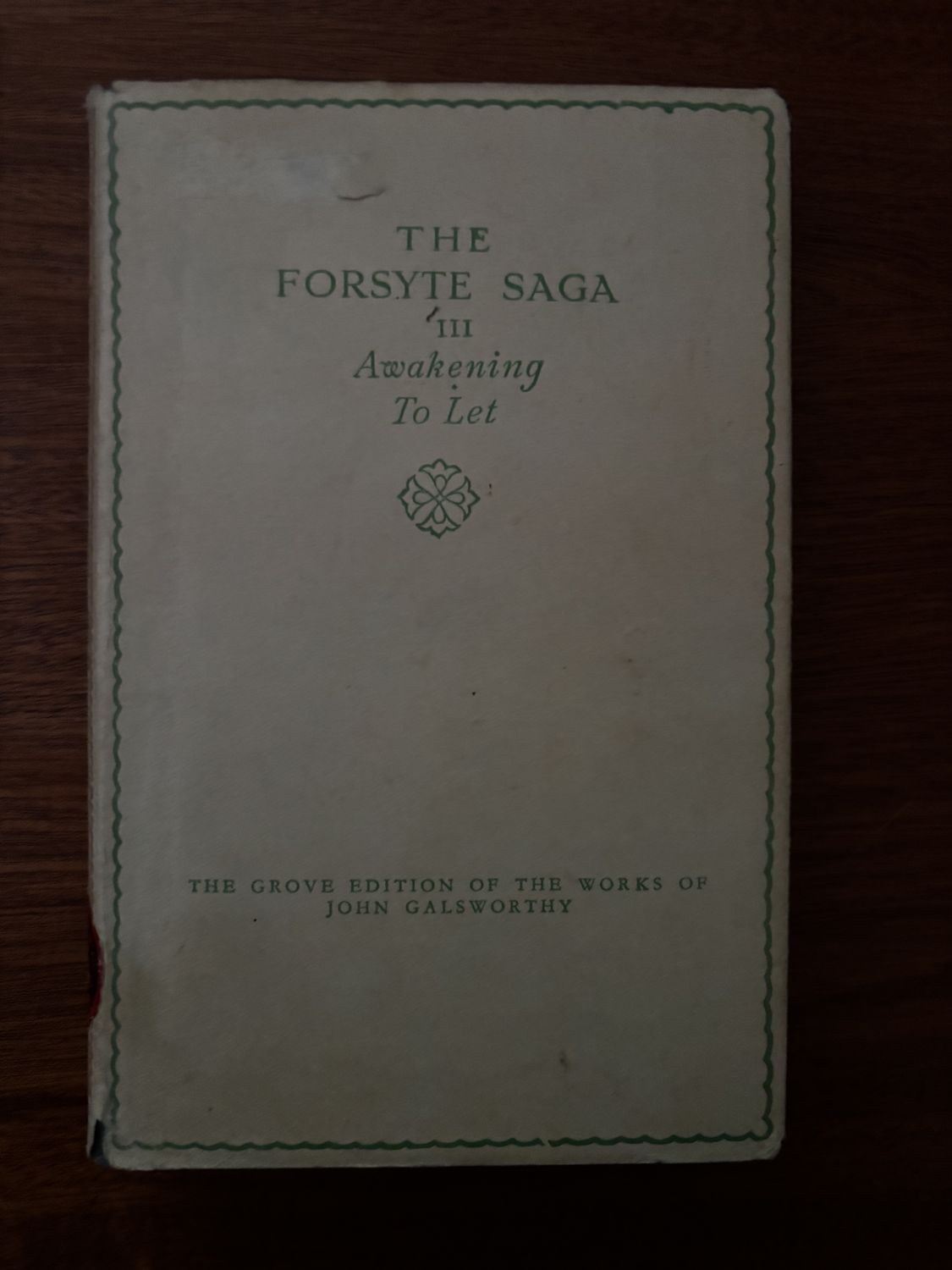 The Forsyte Saga III: Awakening and To Let — John Galsworthy (Grove Edition hardback)